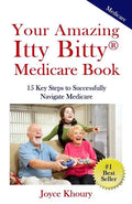 Your Amazing Itty Bitty Medicare Book: 15 Key Steps to Successfully Navigate Medicare. - Paperback