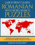 Large Print Learn Romanian with Word Search Puzzles: Learn Romanian Language Vocabulary with Challenging Easy to Read Word Find Puzzles - Paperback