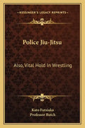 Police Jiu-Jitsu: Also, Vital Hold in Wrestling - Paperback