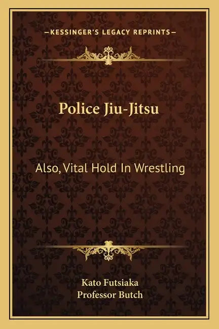 Police Jiu-Jitsu: Also, Vital Hold in Wrestling - Paperback