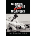 Unarmed Defense Against Weapons - Hardcover