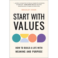 Start with Values: How to Build a Life with Meaning and Purpose - Paperback