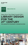 Library Design for the 21st Century: Collaborative Strategies to Ensure Success - Hardcover