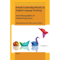 Female Leadership Identity in English Language Teaching: Autoethnographies of Global Perspectives - Paperback