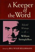 A Keeper of the Word: Selected Writings of William Stringfellow - Paperback