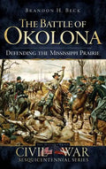 The Battle of Okolona: Defending the Mississippi Prairie - Hardcover