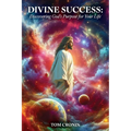 Divine Success: Discovering God's Purpose - Paperback