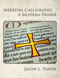 Medieval Calligraphy: A Modern Primer - Paperback