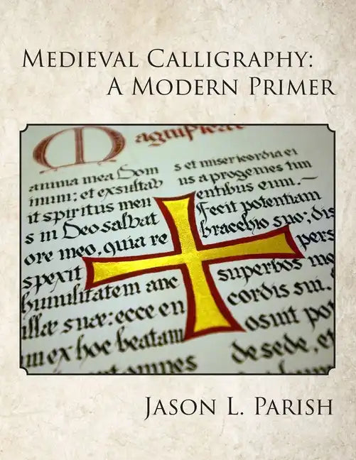 Medieval Calligraphy: A Modern Primer - Paperback