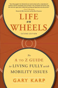 Life on Wheels: The A to Z Guide to Living Fully with Mobility Issues - Paperback