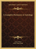 A Complete Dictionary of Astrology - Hardcover