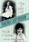 Virginia Cary Hudson: The Jigs & Juleps! Girl: Her Life and Writings - Hardcover
