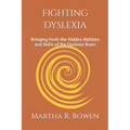 Fighting Dyslexia: Bringing Forth the Hidden Abilities and Skills of the Dyslexic Brain - Paperback