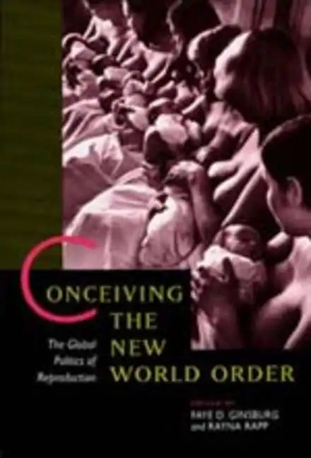 Conceiving the New World Order: The Global Politics of Reproduction - Paperback