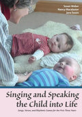 Singing and Speaking the Child into Life: Songs, Verses, and Rhythmic Games for the First Three Years - Paperback