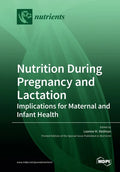 Nutrition During Pregnancy and Lactation: Implications for Maternal and Infant Health - Paperback