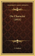 On Character (1911) - Hardcover