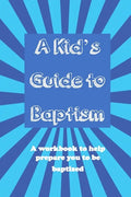 A Kid's Guide to Baptism: A Workbook to Help Prepare You to Be Baptized - Paperback