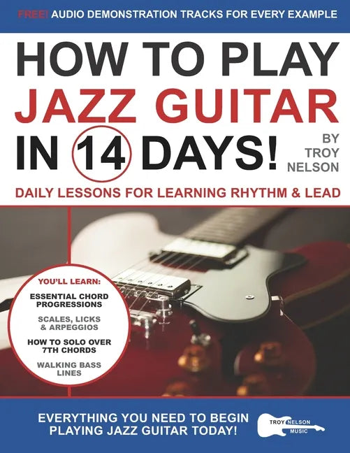 How to Play Jazz Guitar in 14 Days: Daily Lessons for Learning Rhythm & Lead - Paperback