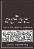 The Western Regions, Xiongnu and Han: From the Shiji, Hanshu and Hou Hanshu - Paperback