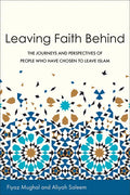 Leaving Faith Behind: The Journeys and Perspectives of People Who Have Chosen to Leave Islam - Paperback
