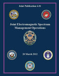 Joint Electromagnetic Spectrum Management Operations (Joint Publication 6-01) - Paperback