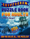 Cryptogram Puzzle Book for Adults Large Print: The Best Cryptoquip Puzzles & Cryptoquote Puzzle Book for Ultimate Brain Firing Neurons (300 Puzzles) - Paperback