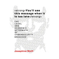 You'll See This Message When It Is Too Late: The Legal and Economic Aftermath of Cybersecurity Breaches - Paperback