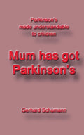 Mum has got Parkinson´s: Parkinson´s made understandable to children - Paperback