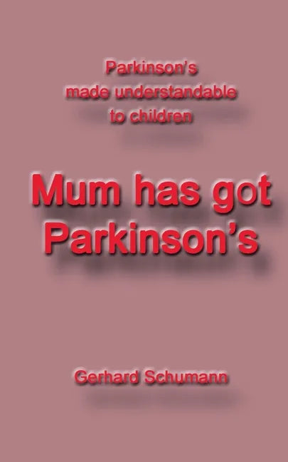 Mum has got Parkinson´s: Parkinson´s made understandable to children - Paperback