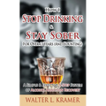 How I Stop Drinking & Stay Sober For Over 13 Years (And Counting) - A Simple & Effective 5-Step System of Alcohol Addiction Recovery - Paperback
