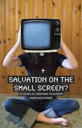 Salvation on the Small Screen: 24 Hours of Christian Television - Paperback