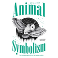 An A-Z of Animal Symbolism: Your Complete Guide to Over 150 Animal Symbols - Paperback