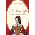 In Her Own Right: A Novel of Lady Mary Tudor - Paperback