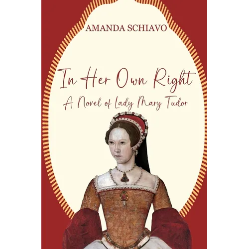 In Her Own Right: A Novel of Lady Mary Tudor - Paperback