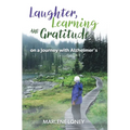Laughter, Learning and Gratitude on a Journey with Alzheimer's - Hardcover