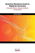 Quantum Mechanics built on Algebraic Geometry: Emerging Physics through Symbolic Computation - Paperback