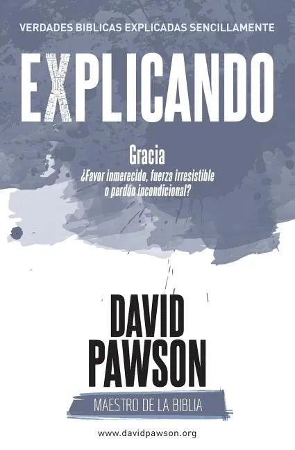 Explicando Gracia: ¿favor inmerecido, fuerza irresistible o perdón incondicional? - Paperback