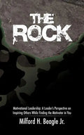 The Rock: Motivational Leadership: A Leader's Perspective on Inspiring Others While Finding the Motivator in You - Paperback