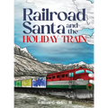 Railroad Santa and the Holiday Train - Hardcover