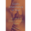 God's Inheritance in You!: You Are the Object of God's Desire! - Paperback