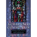 A Chastened Communion: Modern Irish Poetry and Catholicism - Hardcover
