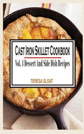 Cast Iron Skillet Cookbook: Vol.4 Dessert And Side Dish Recipes - Paperback
