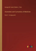 Anomalies and Curiosities of Medicine: Part 2 - in large print - Paperback