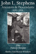 John L. Stephens Ancestors and Descendants 1690-2006: Plus Family Recipes - Paperback