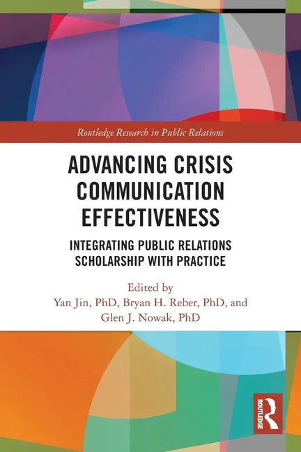 Advancing Crisis Communication Effectiveness: Integrating Public Relations Scholarship with Practice - Paperback