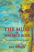 The Muse of Wallace Rose: Novella and Short Stories - Paperback