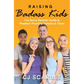 Raising Badass Kids: The Savvy Parents' Guide to Predator-Proofing Tweens & Teens - Paperback