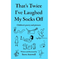 That's Twice I've Laughed My Socks Off: Children's poetry and pictures - Paperback