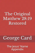 The Original Matthew 28: 19 Restored: The Jesus' Name Appendix - Paperback